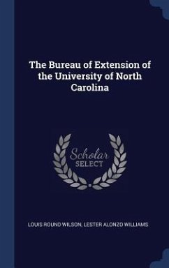 The Bureau of Extension of the University of North Carolina - Wilson, Louis Round; Williams, Lester Alonzo