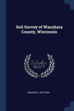 Soil Survey of Waushara County, Wisconsin - Whitson, Andrew R.