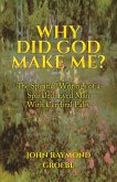 Why Did God Make Me?: The Spiritual Writings of a Sparkled-Eyed Man with Cerebral Palsy Volume 1