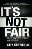 It's Not Fair: Grace that both offends and befriends