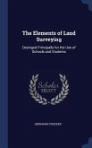 The Elements of Land Surveying: Desinged Principally for the Use of Schools and Students