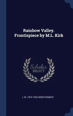 Rainbow Valley. Frontispiece by M.L. Kirk - Montgomery, L. M.