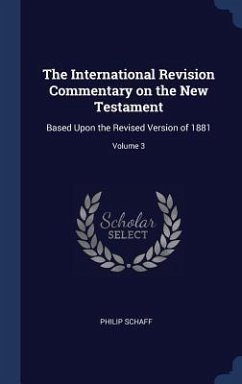 The International Revision Commentary on the New Testament - Schaff, Philip