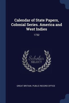 Calendar of State Papers, Colonial Series. America and West Indies: 1732