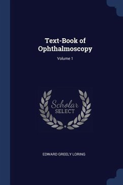 Text-Book of Ophthalmoscopy; Volume 1