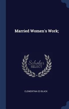 Married Women's Work; - Black, Clementina Ed