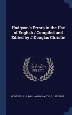 Hodgson's Errors in the Use of English / Compiled and Edited by J.Douglas Christie - Hodgson, W. B.