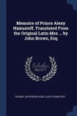 Memoirs of Prince Alexy Haimatoff, Translated From the Original Latin Mss ... by John Brown, Esq
