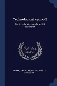Technological 'spin-off': Strategic Implications From U.S. Experience - Chiang, Jong-Tsong