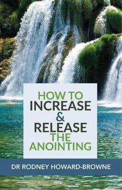 How to Increase & Release the Anointing - Howard-Browne, Rodney