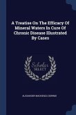 A Treatise On The Efficacy Of Mineral Waters In Cure Of Chronic Disease Illustrated By Cases