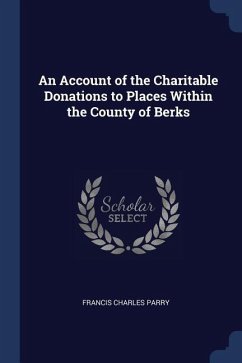 An Account of the Charitable Donations to Places Within the County of Berks