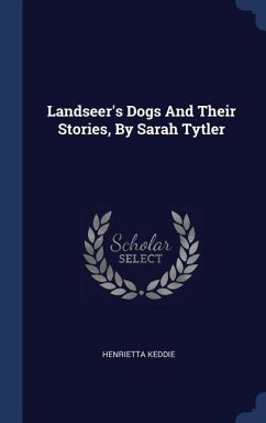 Landseer's Dogs And Their Stories, By Sarah Tytler - Keddie, Henrietta