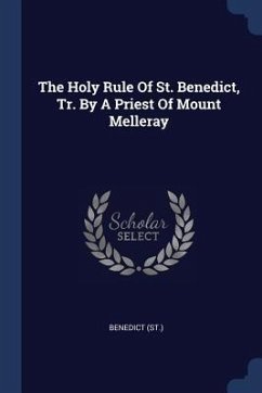 The Holy Rule Of St. Benedict, Tr. By A Priest Of Mount Melleray - (St, Benedict