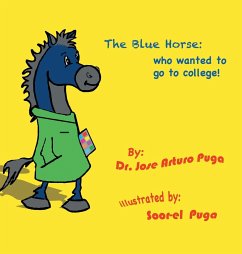 The Blue Horse Who Wanted to Go to College - Puga, Jose Arturo