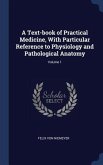 A Text-book of Practical Medicine, With Particular Reference to Physiology and Pathological Anatomy; Volume 1