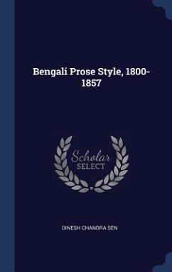 Bengali Prose Style, 1800-1857 - Sen, Dinesh Chandra