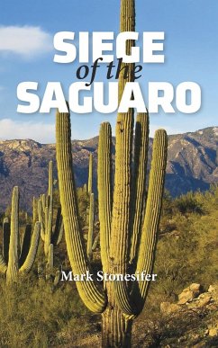 Siege of the Saguaro - Stonesifer, Mark