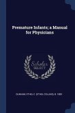 Premature Infants; a Manual for Physicians