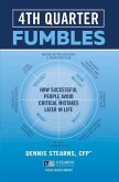 Fourth Quarter Fumbles: How Successful People Avoid Critical Mistakes Later in Life Volume 2