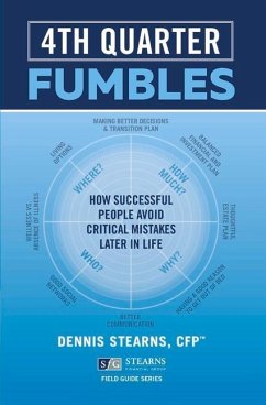 Fourth Quarter Fumbles: How Successful People Avoid Critical Mistakes Later in Life Volume 2 - Stearns, Dennis
