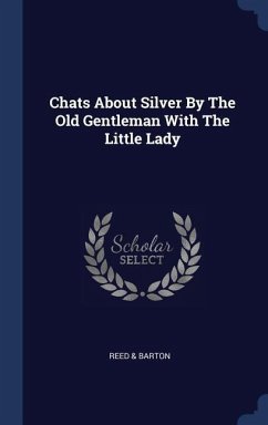 Chats About Silver By The Old Gentleman With The Little Lady - Barton, Reed &