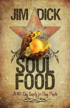 Soul Food: A 40-day supply for busy people - Dick, Jim