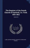 The Register of the Parish Church of Garforth, Co. York. 1631-1812; Volume 46
