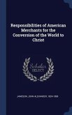 Responsibilities of American Merchants for the Conversion of the World to Christ