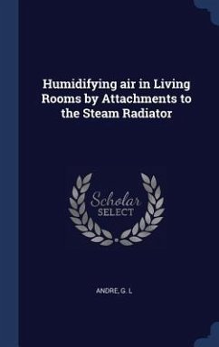 Humidifying air in Living Rooms by Attachments to the Steam Radiator - Andre, G. L.