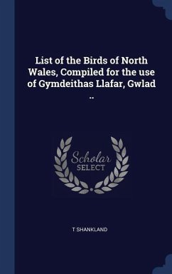 List of the Birds of North Wales, Compiled for the use of Gymdeithas Llafar, Gwlad ..