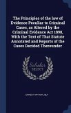 The Principles of the law of Evidence Peculiar to Criminal Cases, as Altered by the Criminal Evidence Act 1898, With the Text of That Statute Annotated and Reports of the Cases Decided Thereunder
