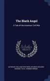 The Black Angel: A Tale of the American Civil War