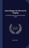 Great Singers On The Art Of Singing: Educational Conferences With Foremost Artists