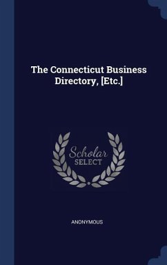 The Connecticut Business Directory, [Etc.]