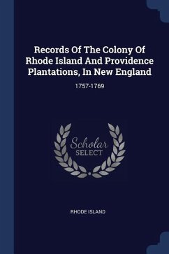 Records Of The Colony Of Rhode Island And Providence Plantations, In New England