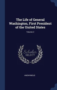 The Life of General Washington, First President of the United States; Volume 2