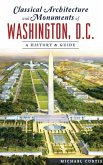Classical Architecture and Monuments of Washington, D.C.: A History & Guide