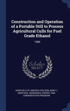 Construction and Operation of a Portable Still to Process Agricultural Culls for Fuel Grade Ethanol - Energy and Program, Montana Renewable Co