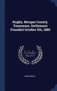 Rugby, Morgan County, Tennessee, Settlement Founded October 5th, 1880 - Anonymous