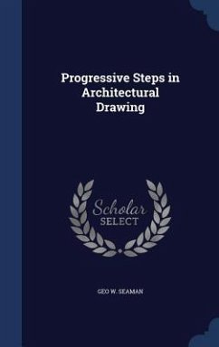 Progressive Steps in Architectural Drawing - Seaman, Geo W.