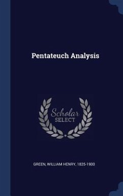 Pentateuch Analysis - Green, William Henry