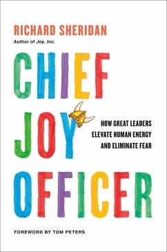 Chief Joy Officer: How Great Leaders Elevate Human Energy and Eliminate Fear - Sheridan, Richard