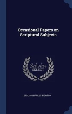 Occasional Papers on Scriptural Subjects - Newton, Benjamin Wills