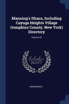 Manning's Ithaca, Including Cayuga Heights Village (tompkins County, New York) Directory; Volume 24