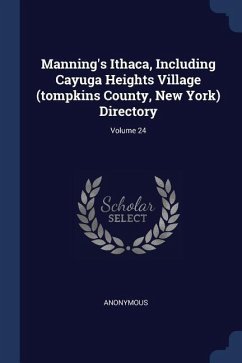 Manning's Ithaca, Including Cayuga Heights Village (tompkins County, New York) Directory; Volume 24 - Anonymous