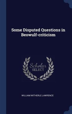 Some Disputed Questions in Beowulf-criticism