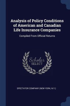 Analysis of Policy Conditions of American and Canadian Life Insurance Companies: Compiled From Official Returns