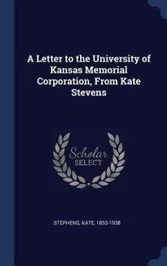 A Letter to the University of Kansas Memorial Corporation, From Kate Stevens - Stephens, Kate