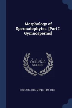 Morphology of Spermatophytes. [Part I. Gymnosperms]